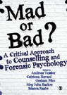 Mad or Bad?: A Critical Approach to Counselling and Forensic Psychology - VOSSLER,  Andreas ; Havard, Catriona ; Pike, Graham - 9781473963528