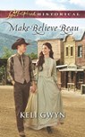 Make-Believe Beau (Mills & Boon Love Inspired Historical) - Keli Gwyn - 9781474056816