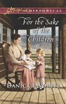 For The Sake Of The Children (Mills & Boon Love Inspired Historical) - Danica Favorite - 9781474065214