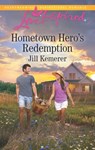 Hometown Hero's Redemption (Mills & Boon Love Inspired) - Jill Kemerer - 9781474067904