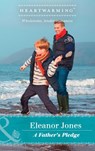 A Father's Pledge (Songs of the Sea, Book 2) (Mills & Boon Heartwarming) - Eleanor Jones - 9781474075985