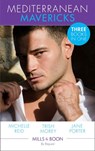 Mediterranean Mavericks: The Italian's Future Bride / The Greek's Virgin / At the Greek Boss's Bidding (Mills & Boon By Request) - Michelle Reid ; Trish Morey ; Jane Porter - 9781474081610
