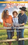 The Texan's Secret Daughter - Jolene Navarro - 9781474096690