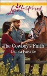 The Cowboy's Faith - Danica Favorite - 9781474096751