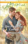 Her Forgotten Cowboy (Cowboy Country, Book 10) (Mills & Boon Love Inspired) - Deb Kastner - 9781474097307