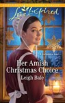 Her Amish Christmas Choice (Colorado Amish Courtships, Book 3) (Mills & Boon Love Inspired) - Leigh Bale - 9781474099202