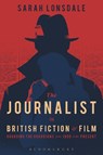 The Journalist in British Fiction and Film - SARAH (CITY UNIVERSITY,  London, UK.) Lonsdale - 9781474220538