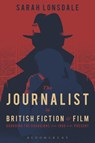 The Journalist in British Fiction and Film - SARAH (CITY UNIVERSITY,  London, UK.) Lonsdale - 9781474220545