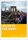 The Bloomsbury Reader on Islam in the West - EDWARD E.,  IV (Indiana University School of Liberal Arts, USA) Curtis - 9781474245364