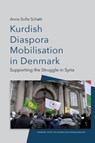 Kurdish Diaspora Mobilisation in Denmark - Anne Sofie Sch tt - 9781474491716