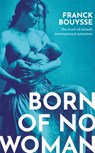 Born of No Woman - Franck Bouysse - 9781474616225