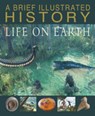 A Brief Illustrated History of Life on Earth - Steve Parker - 9781474727051