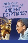 Why Should I Care About the Ancient Egyptians? - Nick Hunter - 9781474794220