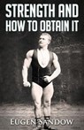 Strength and How to Obtain It - Eugen Sandow - 9781475105698