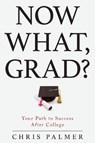 Now What, Grad? - Chris Palmer - 9781475823653