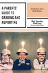 A Parents' Guide to Grading and Reporting - Matt Townsley ; Chad Lang - 9781475868012