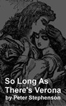 So Long As There's Verona - Peter Stephenson - 9781476054018