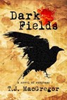 Dark Fields - T. J. MacGregor - 9781476169880