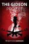 The Gideon Project - Ty Matthew Harrison - 9781476256061