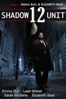 Shadow Unit 12 - Emma Bull ; Leah Bobet ; Sarah Monette ; Elizabeth Bear - 9781476354378