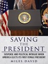 Saving The President - Miles David - 9781476409207