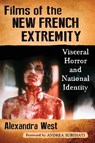 Films of the New French Extremity - Alexandra West - 9781476663487