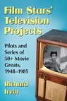 Film Stars' Television Projects - Richard Irvin - 9781476669168