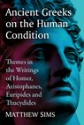 Ancient Greeks on the Human Condition - Matthew Sims - 9781476675787