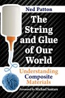 The String and Glue of Our World - Ned Patton - 9781476691336