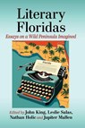 Literary Floridas - John King ; Leslie Salas ; Nathan Holic - 9781476692999