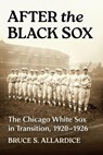 After the Black Sox - Bruce S. Allardice - 9781476697697