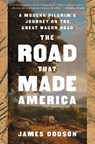 The Road That Made America: A Modern Pilgrim's Journey on the Great Wagon Road - James Dodson - 9781476746753