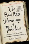The Bad-Ass Librarians of Timbuktu - Joshua Hammer - 9781476777412