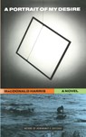 A Portrait of My Desire: A Novel - MacDonald Harris - 9781476782546