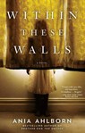 Within These Walls - Ania Ahlborn - 9781476783741