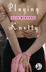 Playing Knotty - Elia Winters - 9781476789620