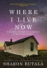 Where I Live Now - Sharon Butala - 9781476790503