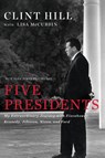 Five Presidents - Clint Hill ; Lisa McCubbin Hill - 9781476794143