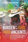 The Burden of the Ancients - Allen J. Christenson - 9781477310267