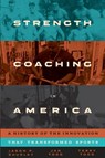 Strength Coaching in America - Jason P. Shurley ; Jan Todd ; Terry Todd - 9781477319796