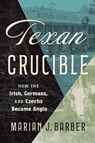 Texan Crucible - Marian J. Barber - 9781477334102