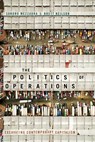 The Politics of Operations - Sandro Mezzadra ; Brett Neilson - 9781478001751