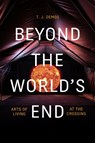 Beyond the World's End - T. J. Demos - 9781478009573