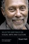 Selected Writings on Visual Arts and Culture - Stuart Hall - 9781478030331
