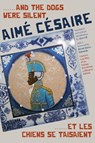 ......and the Dogs Were Silent/......Et Les Chiens Se Taisaient - Aime Cesaire - 9781478030645