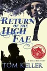 Return of the High Fae - KELLER,  Tom - 9781478179740