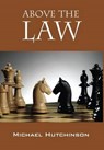 Above the Law - HUTCHINSON,  Michael - 9781478743071