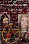 Chilling Cold Blooded Killer Kids - Angela L. Wilson - 9781479121601