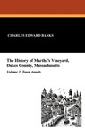 The History of Martha's Vineyard, Dukes County, Massachusetts in Three Volumes, Vol. 2 - Charles Edward Banks - 9781479414895