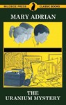 The Uranium Mystery - Mary Adrian - 9781479427154